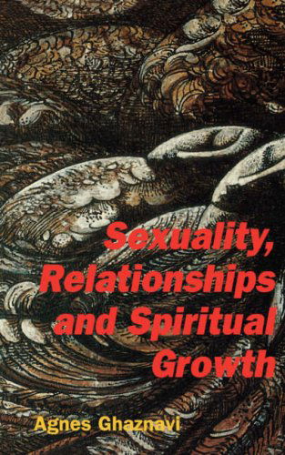 Sexuality, Relationships and Spiritual Growth - Agnes Ghaznavi - Books - George Ronald Publisher Ltd - 9780853983828 - May 5, 1995
