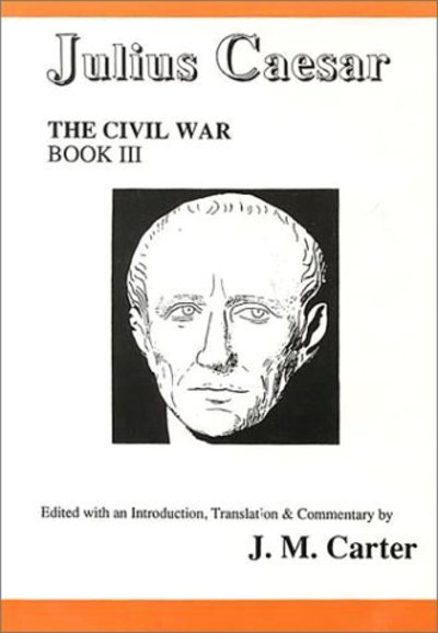 Cover for Julius Caesar · Julius Caesar: The Civil War Book III - Aris &amp; Phillips Classical Texts (Hardcover Book) [First published 1993. Reprinted with corrections 2 edition] (1993)