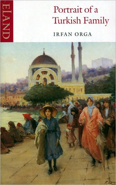 Portrait of a Turkish Family - Ifran Orga - Livres - Eland Publishing Ltd - 9780907871828 - 31 juillet 2002