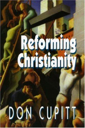 Reforming Christianity - Don Cupitt - Książki - Polebridge Press - 9780944344828 - 30 stycznia 2001