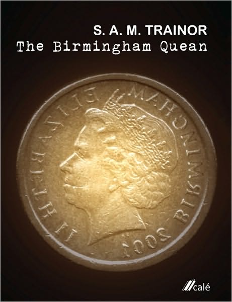 The Birmingham Quean - S. A. M. Trainor - Books - Calé - 9780953832828 - June 7, 2010