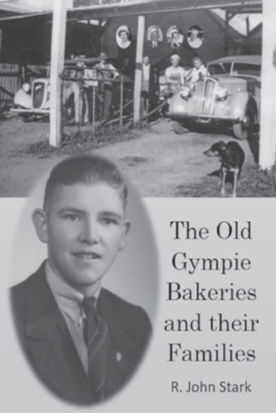 Cover for John Stark · Old Gympie Bakeries and Their Families (Book) (2022)