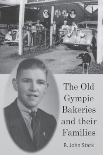 Old Gympie Bakeries and Their Families - John Stark - Książki - Reading Stones Publishing - 9780958613828 - 2 czerwca 2022