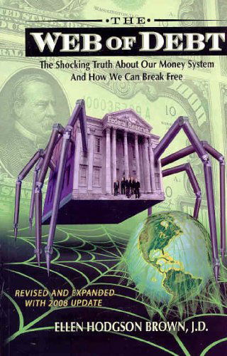 Cover for Ellen Hodgson Brown · The Web of Debt: The Shocking Truth About Our Money System and How We Can Break Free (Paperback Book) [Revised edition] (2008)