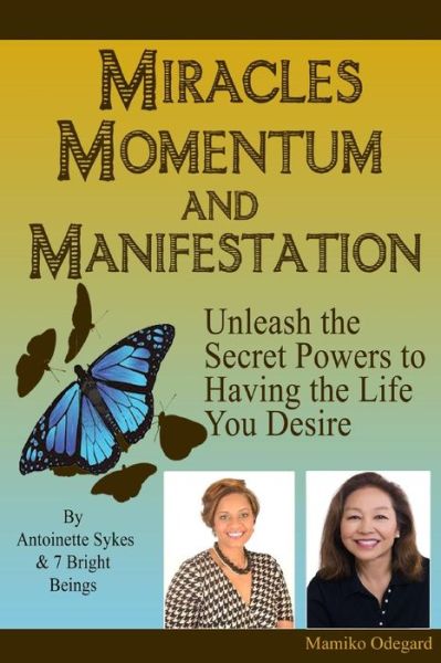 Cover for Mamiko Odegard · Miracles, Momentum and Manifestation: the Miracle of Man-i-festing the Ultimate Love Relationship (Paperback Book) (2014)