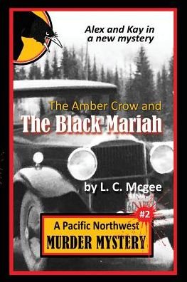 Cover for L C McGee · The Amber Crow and the Black Mariah : Pacific Northwest Murder Mystery #2 (Taschenbuch) (2016)