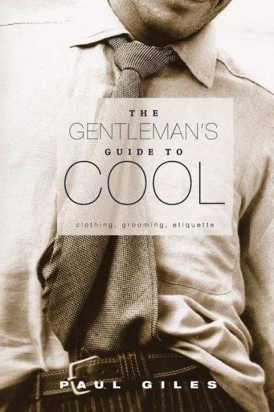 Cover for Paul Giles · Gentlemens Guide to Cool: Clothing, Grooming, Etiquette (Pocketbok) (2015)