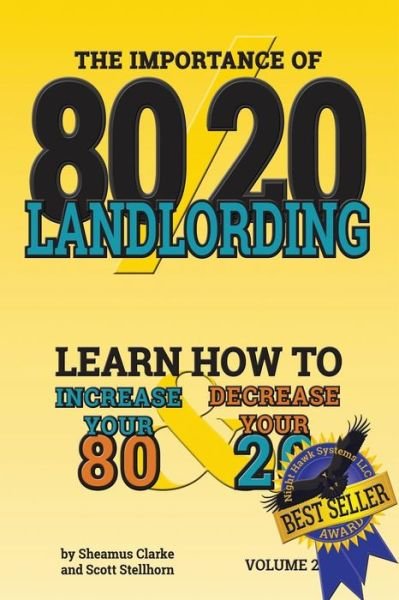 80/20 Landlording: Learn How to Increase Your 80% & Decrease Your 20% (Volume 2) - Scott Stellhorn - Libros - Night Hawk Systems LLC - 9780996035828 - 11 de noviembre de 2014