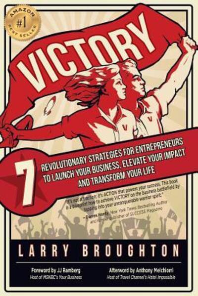 Cover for Larry Broughton · VICTORY 7 Revolutionary Strategies for Entrepreneurs to Launch Your Business, Elevate Your Impact, and Transform Your Life (Paperback Book) (2018)