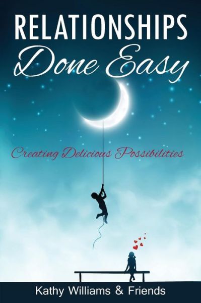 Cover for Kathy Williams · Relationships Done Easy Creating Delicious Possibilities (Paperback Book) (2017)