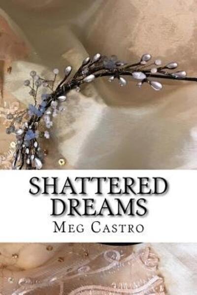 Cover for Meg Castro · Shattered Dreams (Paperback Book) (2018)