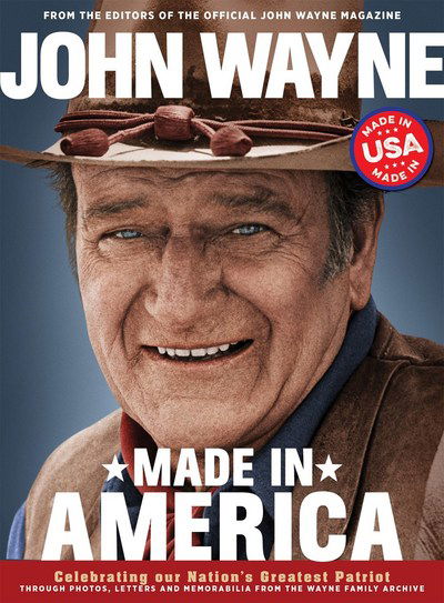 John Wayne Made in America - Editors of the Official John Wayne Magazine - Książki - Topix Media Lab - 9780998789828 - 8 maja 2018