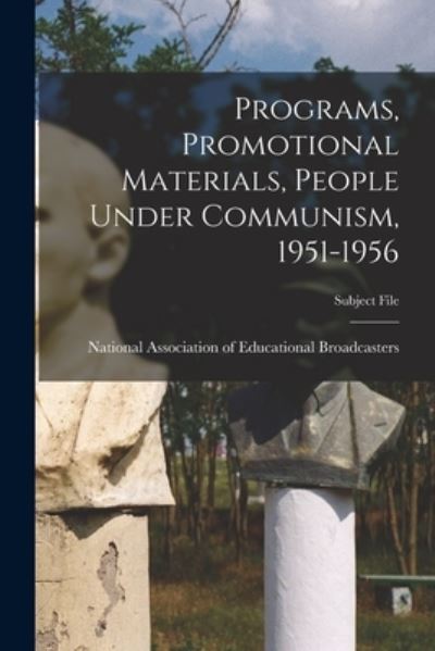 Cover for National Association of Educational B · Programs, Promotional Materials, People Under Communism, 1951-1956 (Paperback Book) (2021)