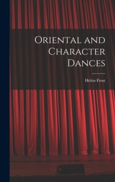 Cover for Helen Frost · Oriental and Character Dances (Inbunden Bok) (2021)