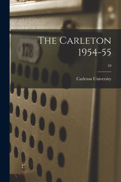 The Carleton 1954-55; 10 - Carleton University - Książki - Hassell Street Press - 9781015256828 - 10 września 2021