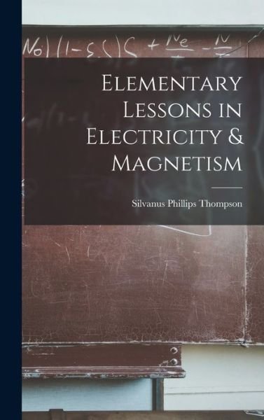 Cover for Silvanus Phillips Thompson · Elementary Lessons in Electricity &amp; Magnetism (Bog) (2022)