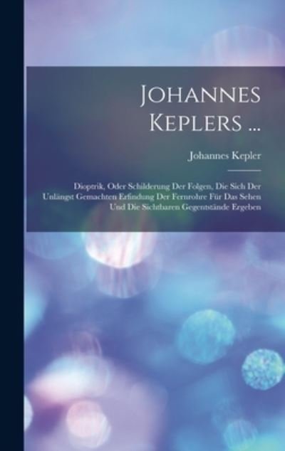 Johannes Keplers ... - Johannes Kepler - Böcker - Creative Media Partners, LLC - 9781016486828 - 27 oktober 2022