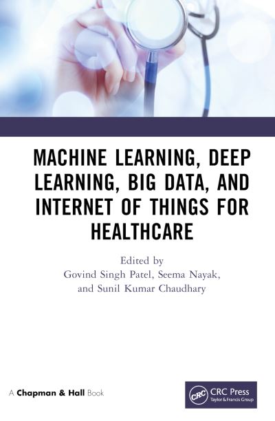 Cover for Govind Singh Patel · Machine Learning, Deep Learning, Big Data, and Internet of Things  for Healthcare (Hardcover Book) (2022)