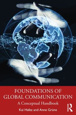 Cover for Hafez, Kai (University of Erfurt) · Foundations of Global Communication: A Conceptual Handbook (Taschenbuch) (2022)