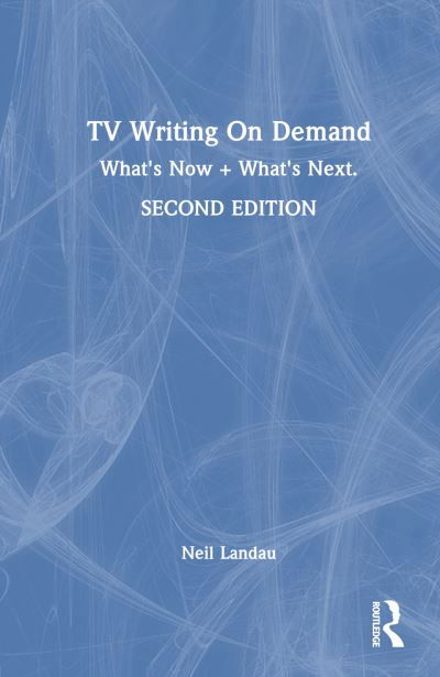 Cover for Neil Landau · TV Writing On Demand: What's Now + What's Next. (Hardcover Book) (2024)