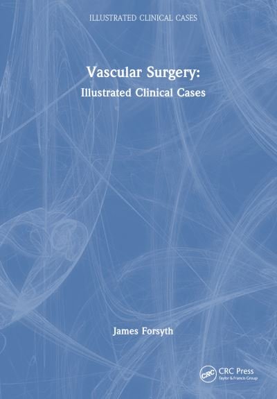 Cover for James Forsyth · Vascular Surgery:: Illustrated Clinical Cases - Illustrated Clinical Cases (Gebundenes Buch) (2024)