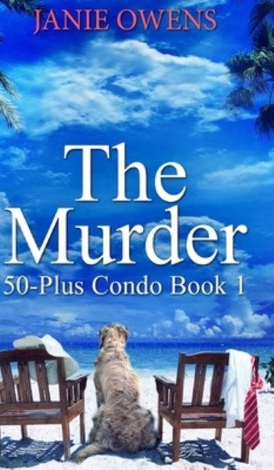 Cover for Janie Owens · The Murder (50-Plus Condo Book 1) (Hardcover Book) (2021)