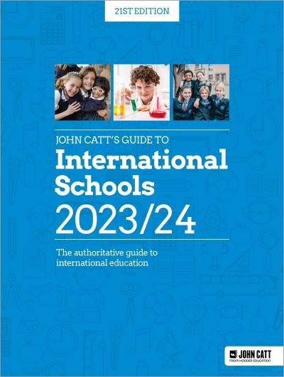 Cover for Phoebe Whybray · John Catt's Guide to International Schools 2023/24: The authoritative guide to International education (Paperback Bog) (2023)