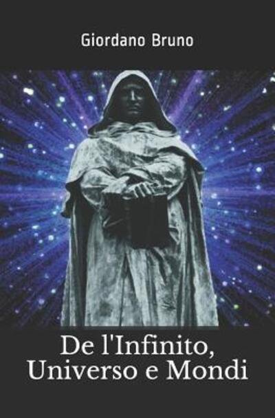 Cover for Giordano Bruno · De l'Infinito, Universo e Mondi (Pocketbok) (2019)