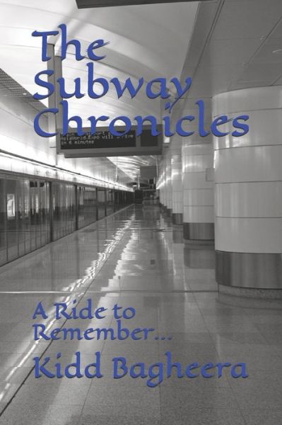 Cover for Kidd Bagheera · The Subway Chronicles A Ride to Remember... (Paperback Book) (2019)