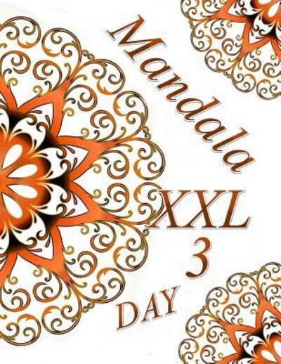 Mandala DAY XXL 3 - The Art of You - Kirjat - Independently Published - 9781094718828 - maanantai 15. huhtikuuta 2019