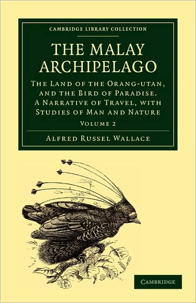 Cover for Alfred Russel Wallace · The Malay Archipelago: The Land of the Orang-Utan, and the Bird of Paradise. A Narrative of Travel, with Studies of Man and Nature - Cambridge Library Collection - Zoology (Paperback Book) (2010)