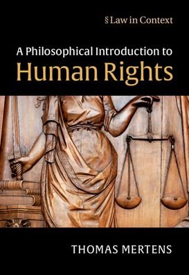 Cover for Mertens, Thomas (Radboud Universiteit Nijmegen) · A Philosophical Introduction to Human Rights - Law in Context (Paperback Book) (2020)