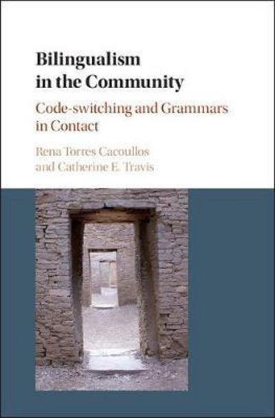 Bilingualism in the Community: Code-switching and Grammars in Contact - Cacoullos, Rena Torres (Pennsylvania State University) - Bøker - Cambridge University Press - 9781108415828 - 8. mars 2018