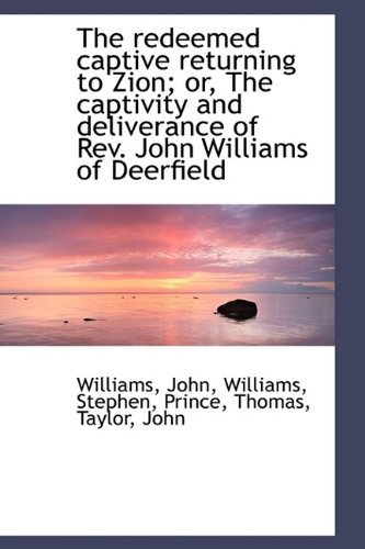 Cover for Williams John · The Redeemed Captive Returning to Zion; Or, the Captivity and Deliverance of Rev. John Williams of D (Gebundenes Buch) (2009)