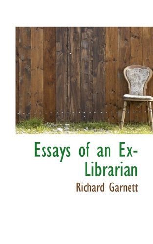 Cover for Richard Garnett · Essays of an Ex-librarian (Hardcover Book) (2009)