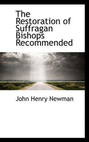 Cover for Cardinal John Henry Newman · The Restoration of Suffragan Bishops Recommended (Paperback Book) (2009)