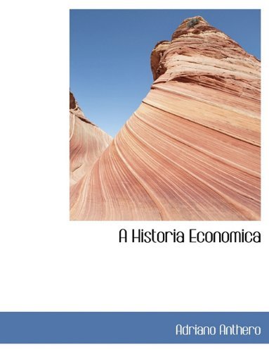 A Historia Economica - Adriano Anthero - Books - BiblioLife - 9781116661828 - November 10, 2009