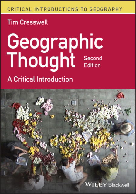 Cover for Cresswell, Tim (University of Edinburgh, UK) · Geographic Thought: A Critical Introduction - Critical Introductions to Geography (Paperback Book) (2024)