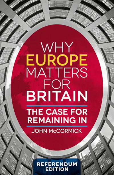 Cover for John McCormick · Why Europe Matters for Britain: The Case for Remaining In (Paperback Book) [1st ed. 2016 edition] (2016)