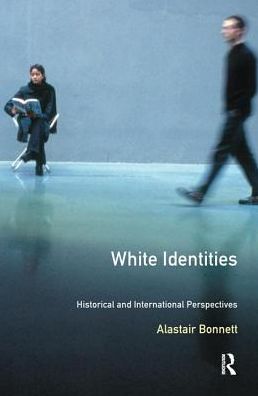 Cover for Alastair Bonnett · White Identities: An Historical &amp; International Introduction (Hardcover Book) (2016)