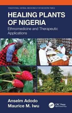 Cover for Anselm Adodo · Healing Plants of Nigeria: Ethnomedicine and Therapeutic Applications - Traditional Herbal Medicines for Modern Times (Hardcover Book) (2020)