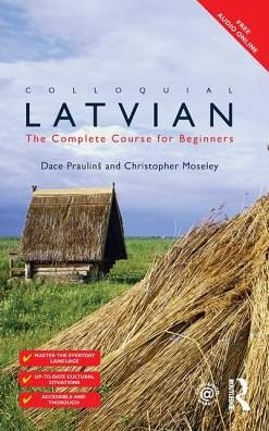 Colloquial Latvian: The Complete Course for Beginners - Colloquial Series - Dace Praulins - Bøger - Taylor & Francis Ltd - 9781138371828 - 18. september 2018