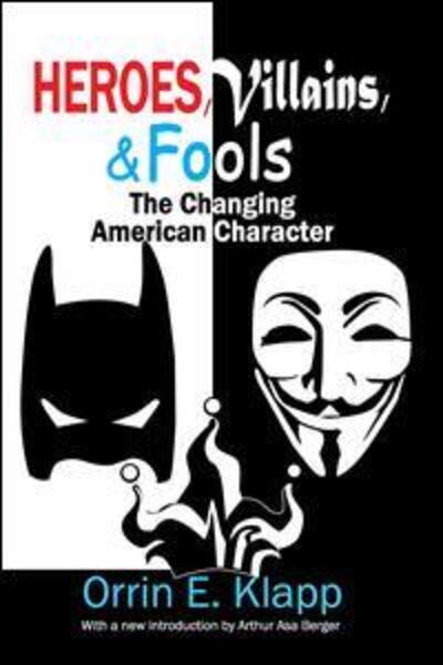 Cover for Orrin E. Klapp · Heroes, Villains, and Fools: The Changing American Character (Hardcover Book) (2017)