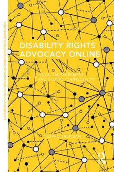 Cover for Trevisan, Filippo (American University, USA) · Disability Rights Advocacy Online: Voice, Empowerment and Global Connectivity - Routledge Studies in Global Information, Politics and Society (Hardcover Book) (2016)