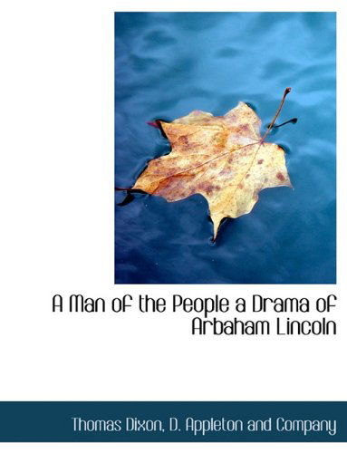 Cover for Thomas Dixon · A Man of the People a Drama of Arbaham Lincoln (Paperback Book) (2010)