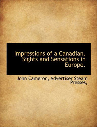 Cover for John Cameron · Impressions of a Canadian, Sights and Sensations in Europe. (Paperback Book) (2010)