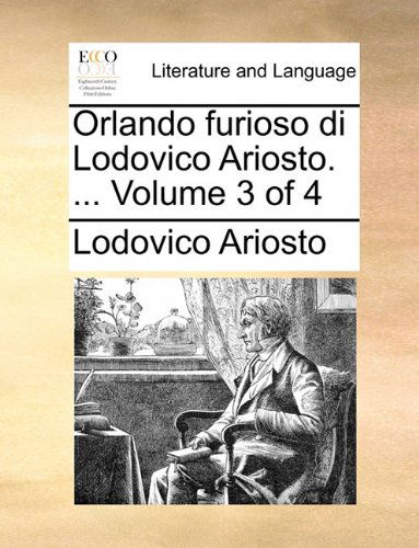 Cover for Lodovico Ariosto · Orlando Furioso Di Lodovico Ariosto. ...  Volume 3 of 4 (Paperback Book) [Italian edition] (2010)