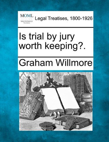 Cover for Graham Willmore · Is Trial by Jury Worth Keeping?. (Paperback Book) (2010)
