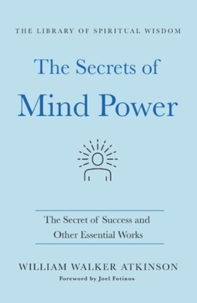 Cover for William Walker Atkinson · Secrets of Mind Power: the Secret of Success and Other Essential Works : (the Library of Spiritual Wisdom) (Book) (2021)