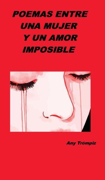 Cover for Any Trompiz · Poemas Entre Una Mujer Y Un Amor Imposible (Hardcover Book) [Spanish edition] (2023)